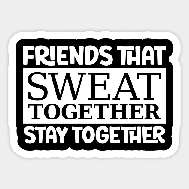 Friends That Sweat Together, Stay Together Sticker by colorsplash